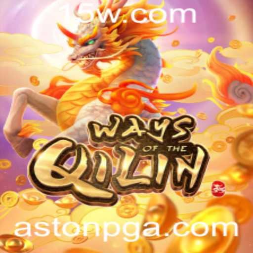 Descubra os Mistérios do Jogo WaysoftheQilin da AstonPG